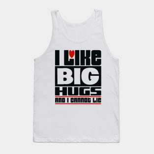 I like big hugs and I cannot lie Tank Top